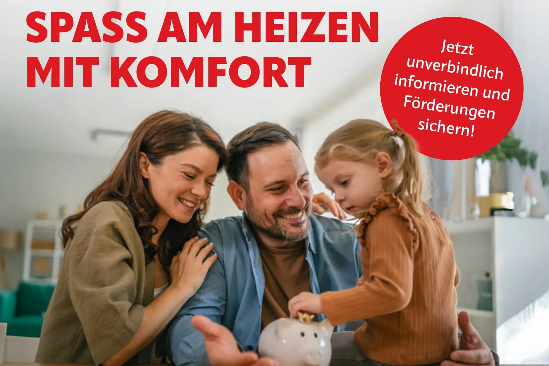 Familie am Küchentisch mit Sparschwein, daneben der Slogan „Spass am Heizen mit Komfort“